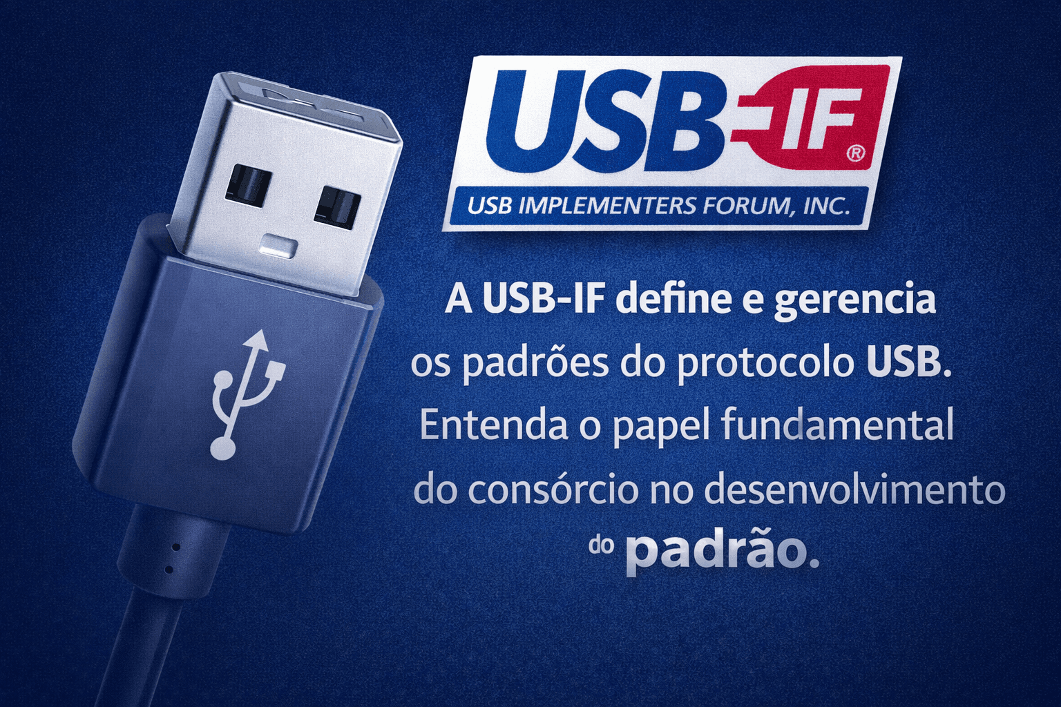 Entenda o papel fundamental da USB-IF no desenvolvimento do padrão USB